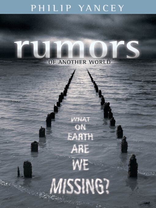 Title details for Rumors of Another World by Philip Yancey - Available